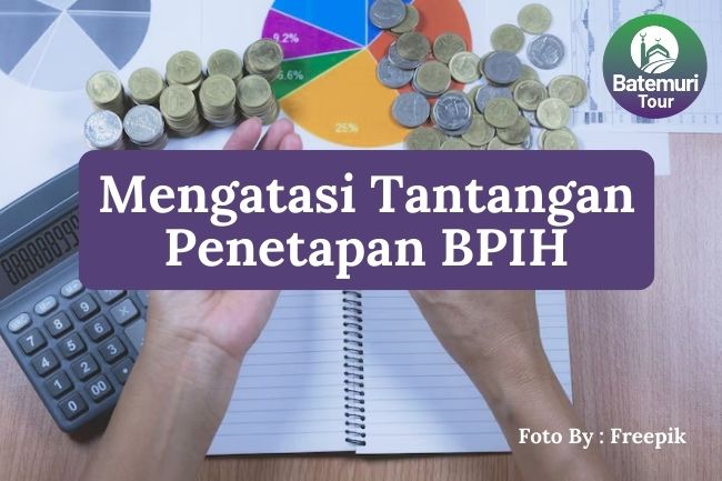 4 Upaya Mengatasi Tantangan dalam Penetapan BPIH 